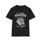 It's Not Hoarding If It's Books T-Shirt