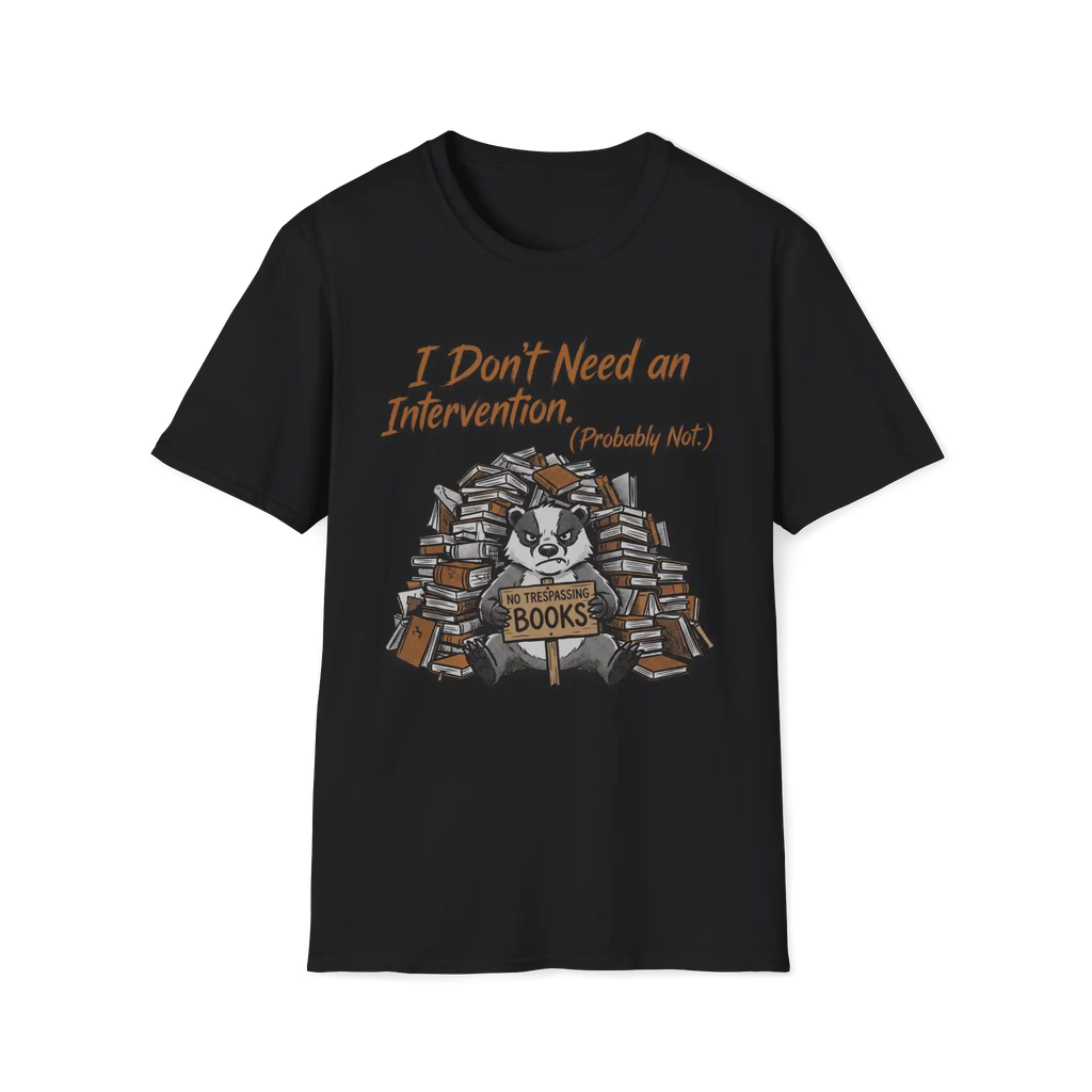 I Don't Need An Intervention Probably Not T-Shirt