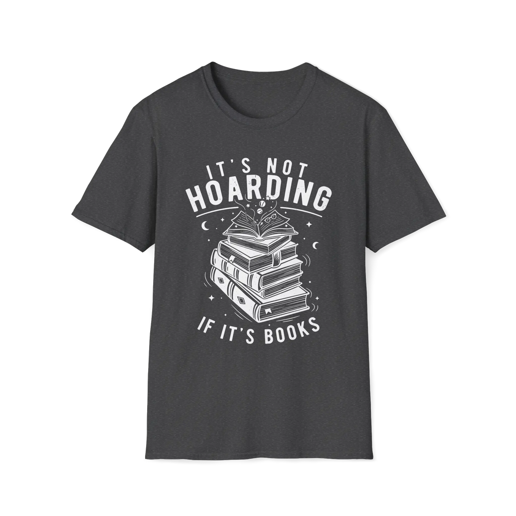 It's Not Hoarding If It's Books T-Shirt