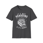 It's Not Hoarding If It's Books T-Shirt