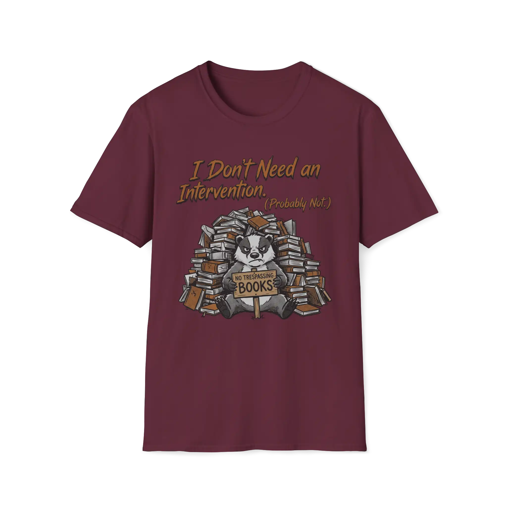 I Don't Need An Intervention Probably Not T-Shirt