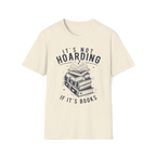 It's Not Hoarding If It's Books T-Shirt