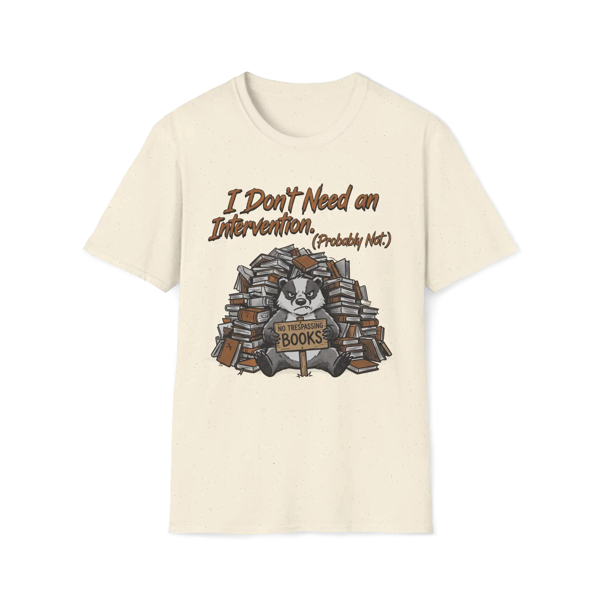 I Don't Need An Intervention Probably Not T-Shirt