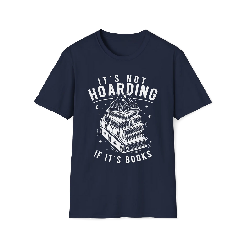It's Not Hoarding If It's Books T-Shirt