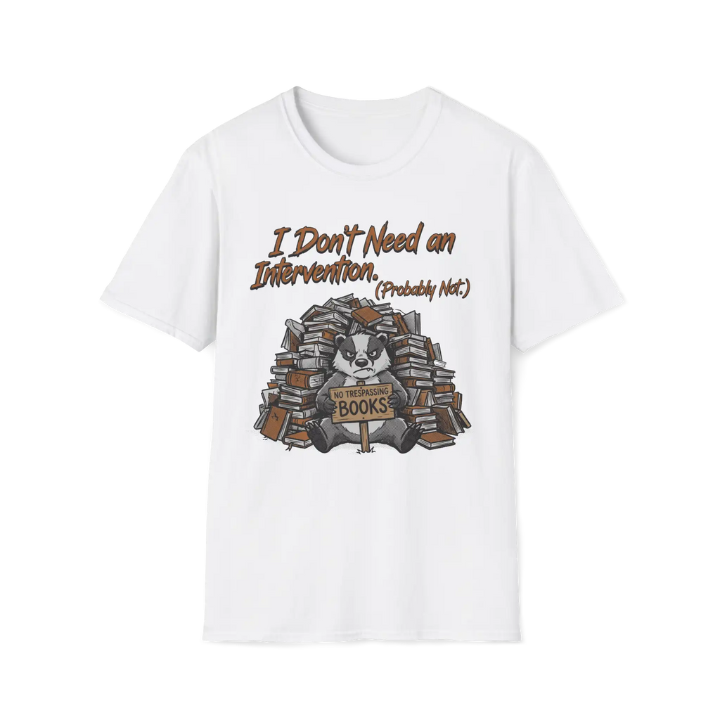 I Don't Need An Intervention Probably Not T-Shirt