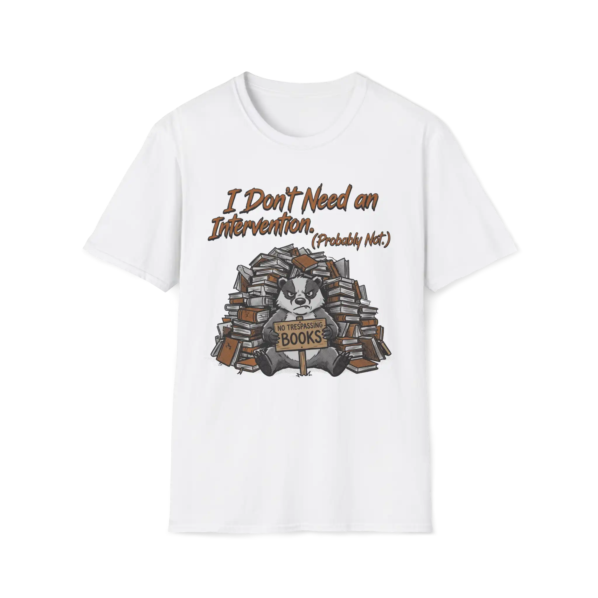I Don't Need An Intervention Probably Not T-Shirt