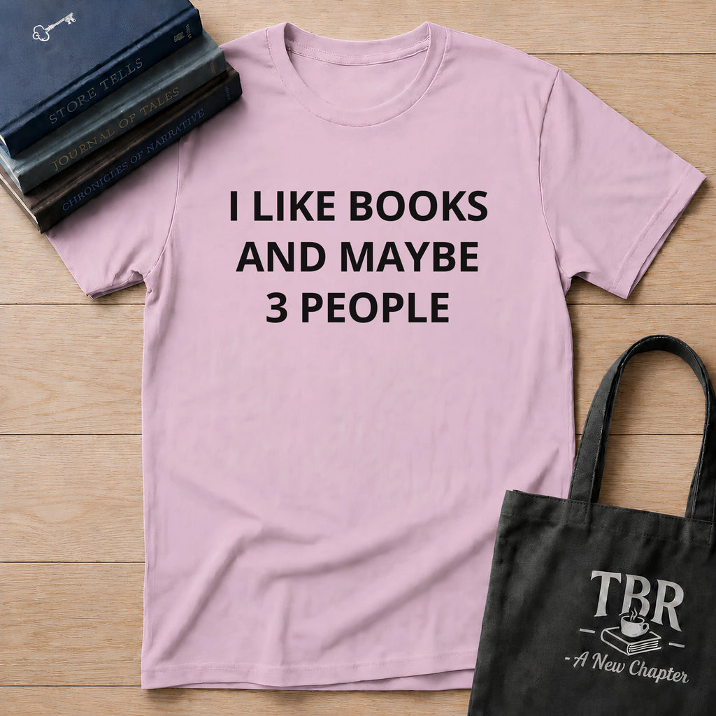 I Like Books And Maybe 3 People T-Shirt