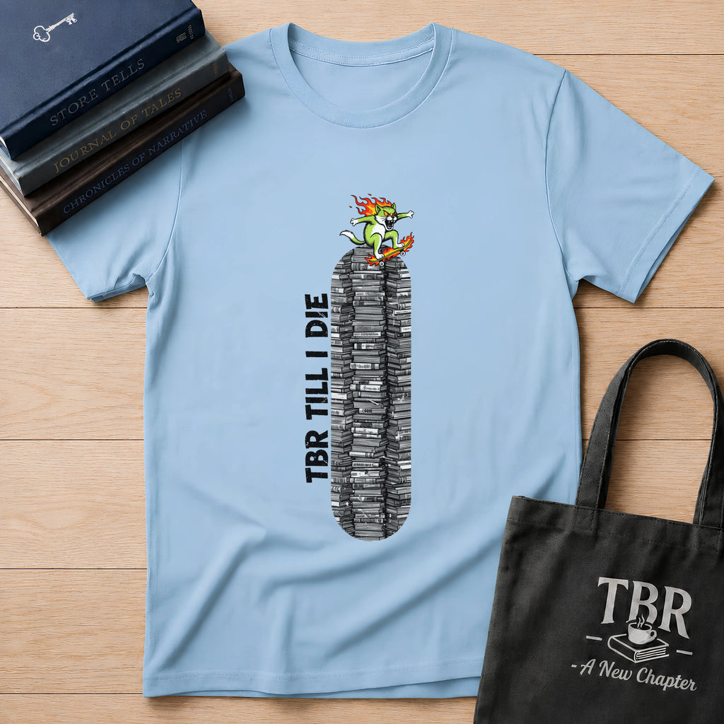 TBR Till I Die T-Shirt