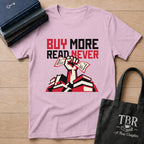 Buy More Read Never T-Shirt