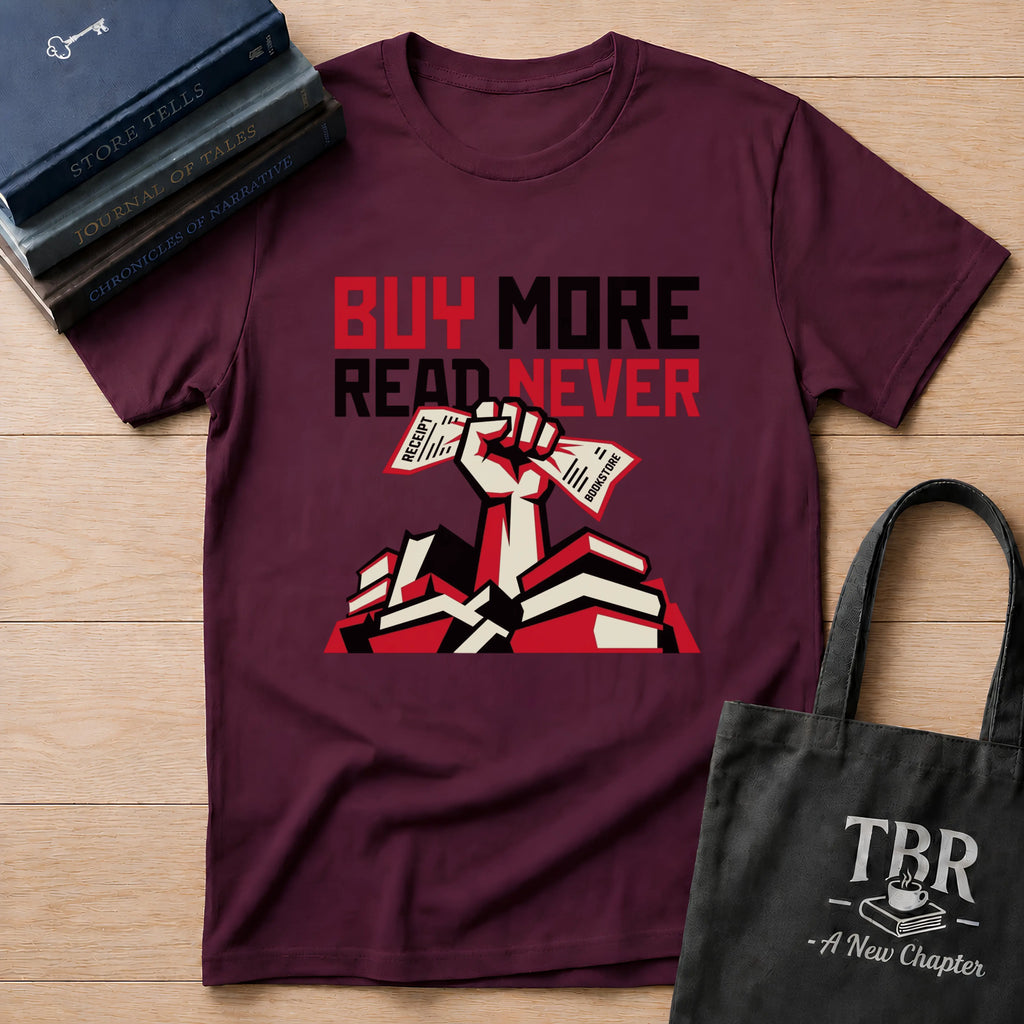 Buy More Read Never T-Shirt