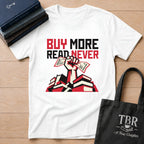 Buy More Read Never T-Shirt