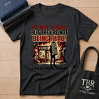 They're In The House But They're Not Being Read T-Shirt