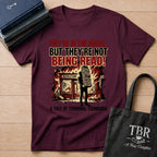 They're In The House But They're Not Being Read T-Shirt
