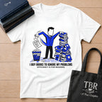 I Buy Books To Ignore My Problems T-Shirt