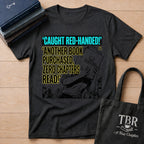 Caught Red-Handed Another Book Purchased T-Shirt
