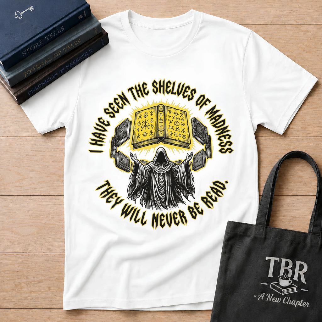 Shelves Of Madness They Will Never Be Read T-Shirt