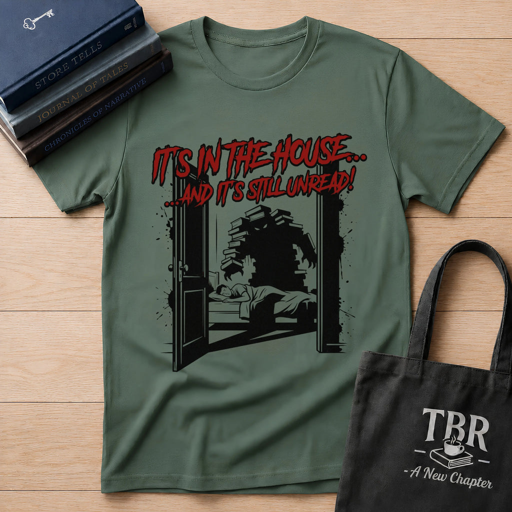 It's In The House And It's Still Unread T-Shirt