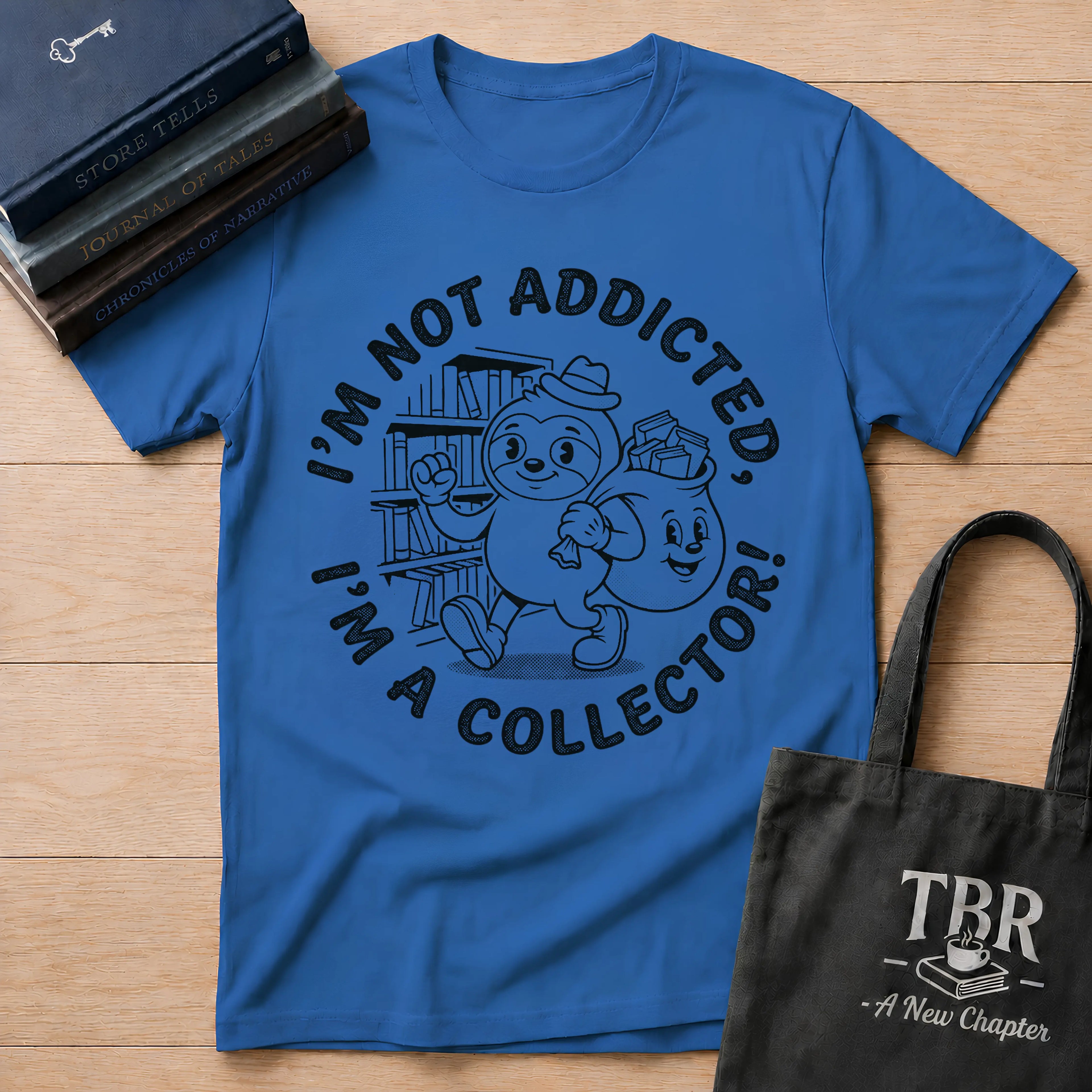 I'm Not Addicted I'm A Collector T-Shirt
