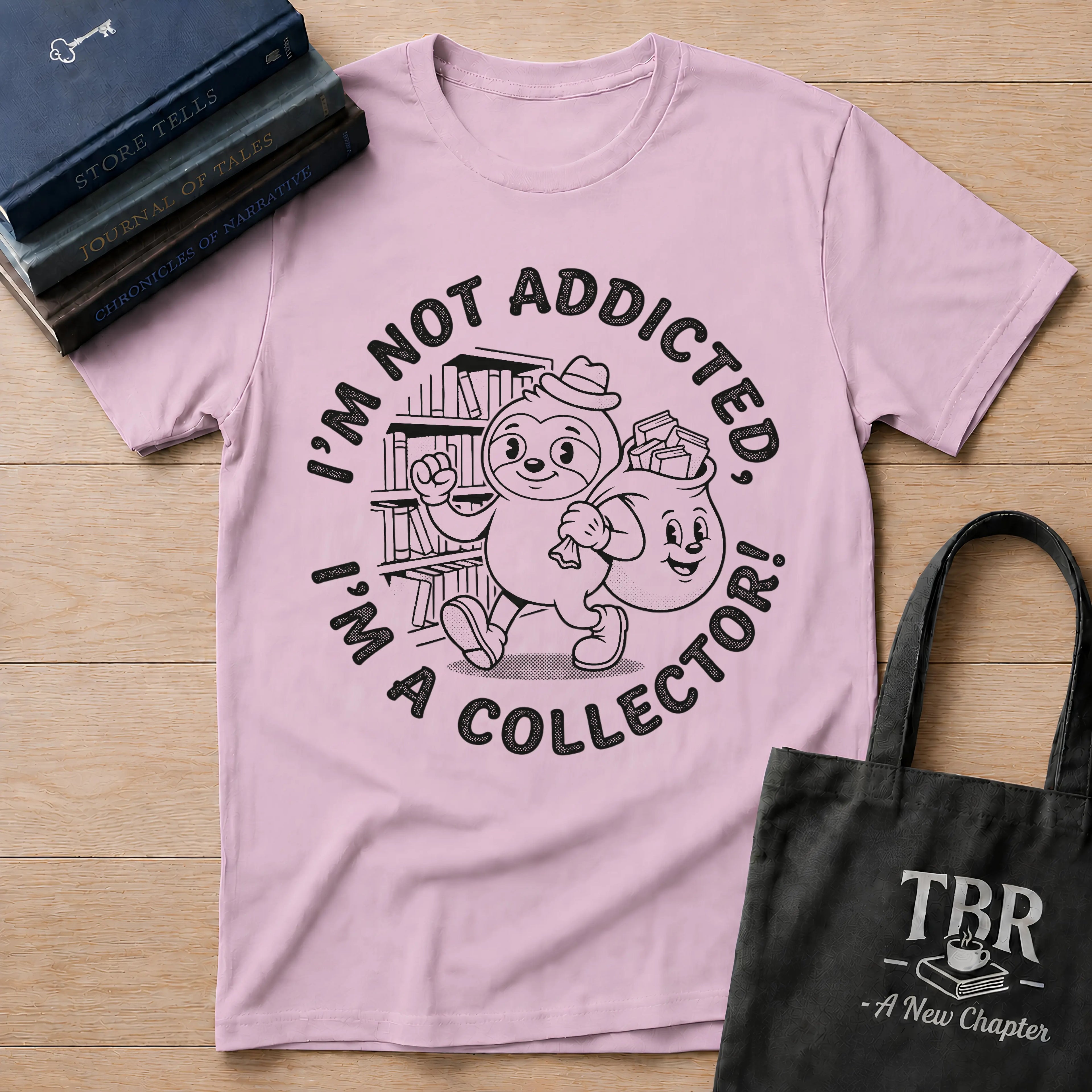 I'm Not Addicted I'm A Collector T-Shirt