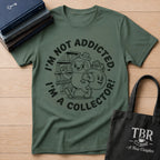 I'm Not Addicted I'm A Collector T-Shirt