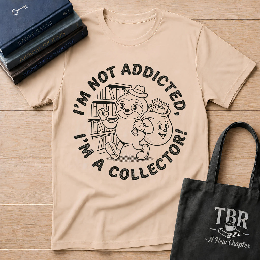I'm Not Addicted I'm A Collector T-Shirt