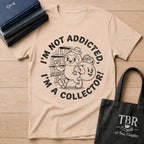 I'm Not Addicted I'm A Collector T-Shirt