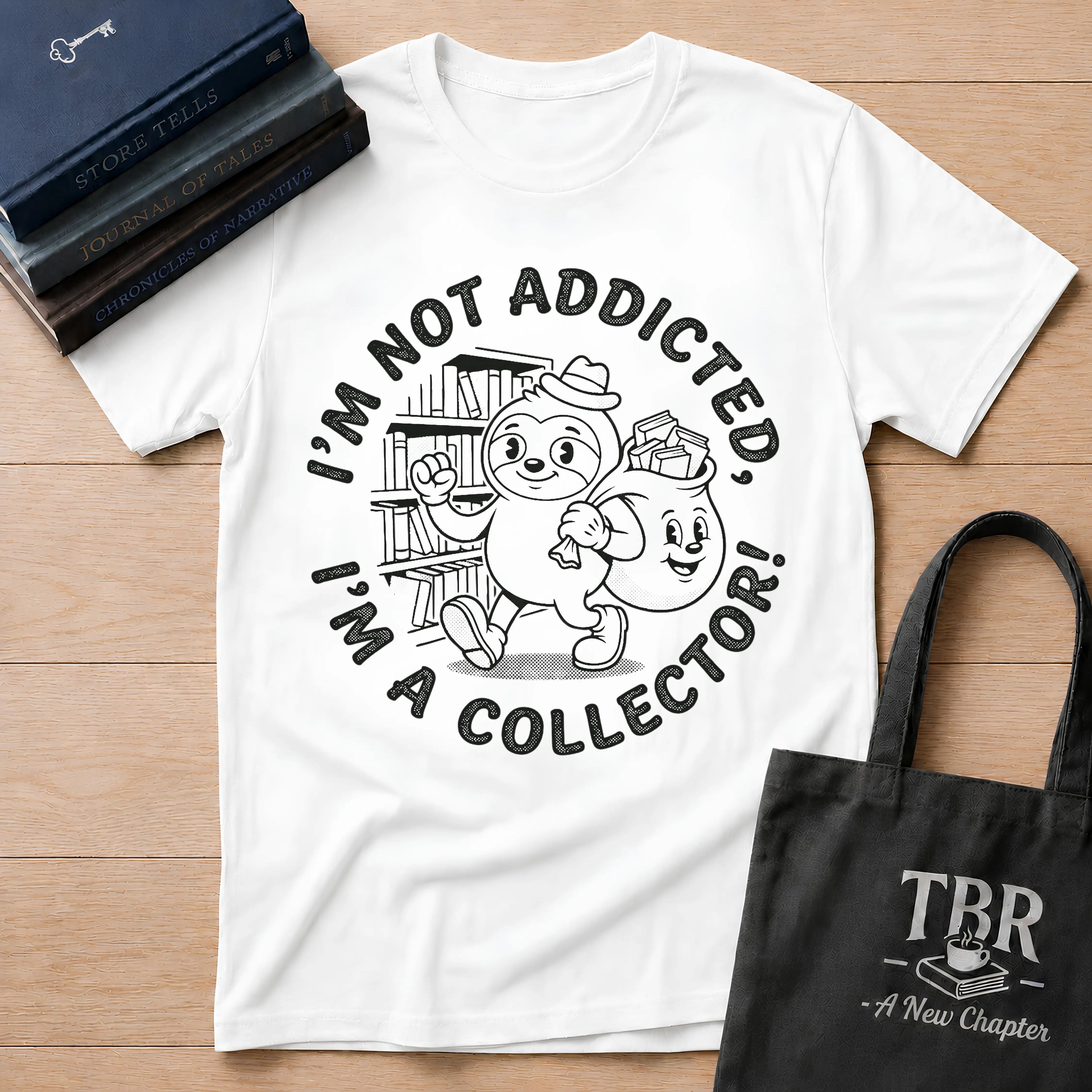 I'm Not Addicted I'm A Collector T-Shirt