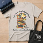 I Have A Buying Problem But The Cat Needs A Bed T-Shirt