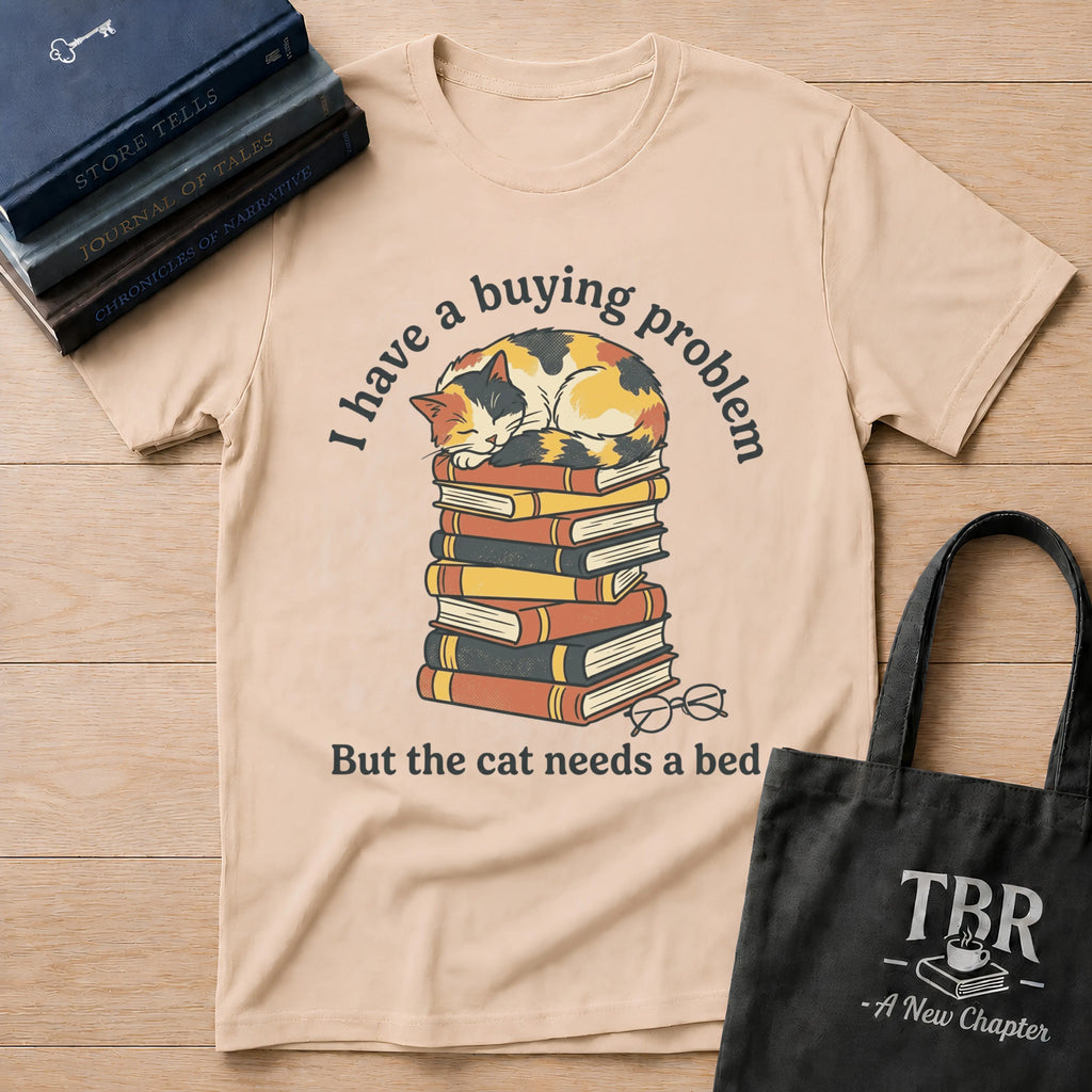 I Have A Buying Problem But The Cat Needs A Bed T-Shirt