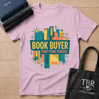 Book Buyer Part-Time Reader T-Shirt