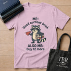 Me Read Current Book Also Me Buy 12 More T-Shirt