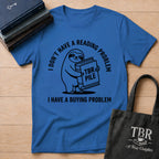 I Don't Have A Reading Problem I Have A Buying Problem T-Shirt