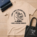 I Don't Have A Reading Problem I Have A Buying Problem T-Shirt
