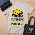 Future Me Will Thank Present Me T-Shirt