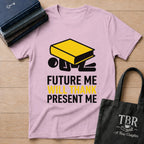 Future Me Will Thank Present Me T-Shirt