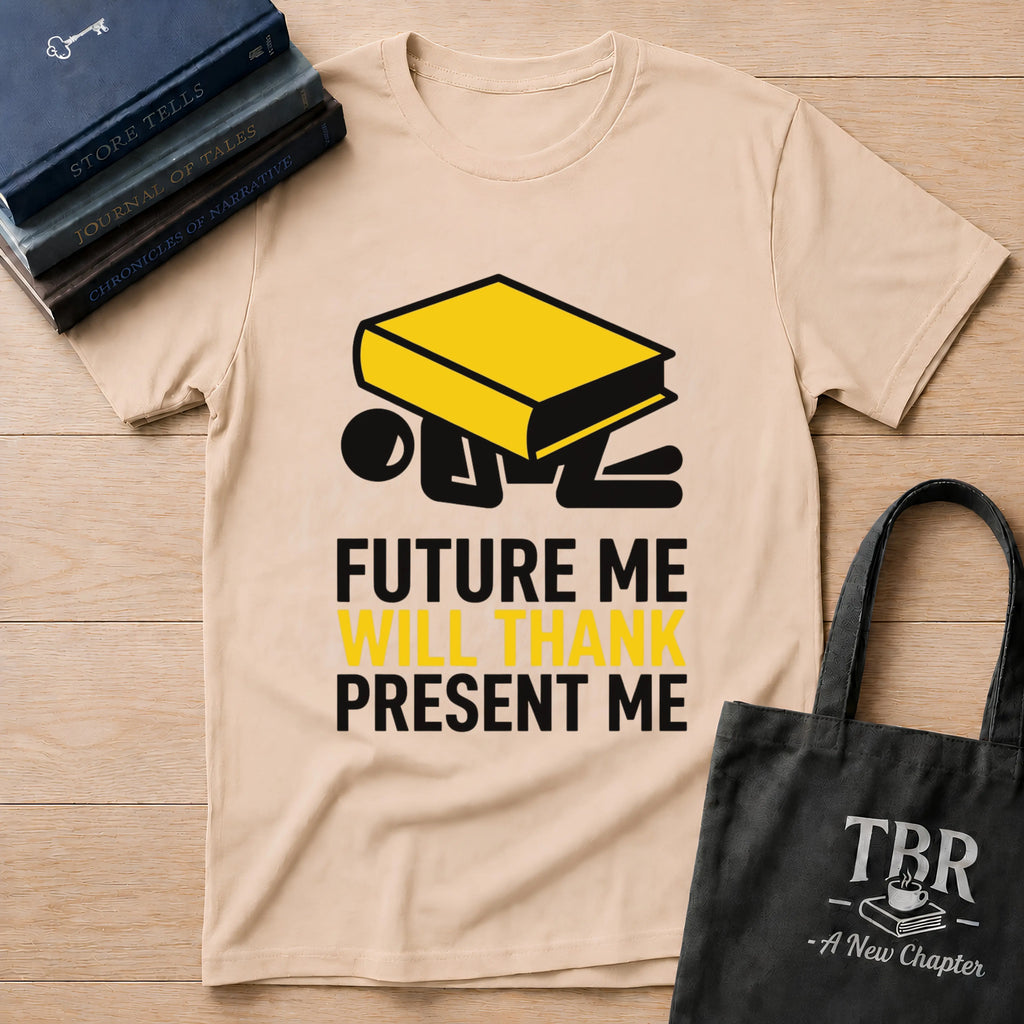 Future Me Will Thank Present Me T-Shirt