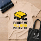 Future Me Will Thank Present Me T-Shirt