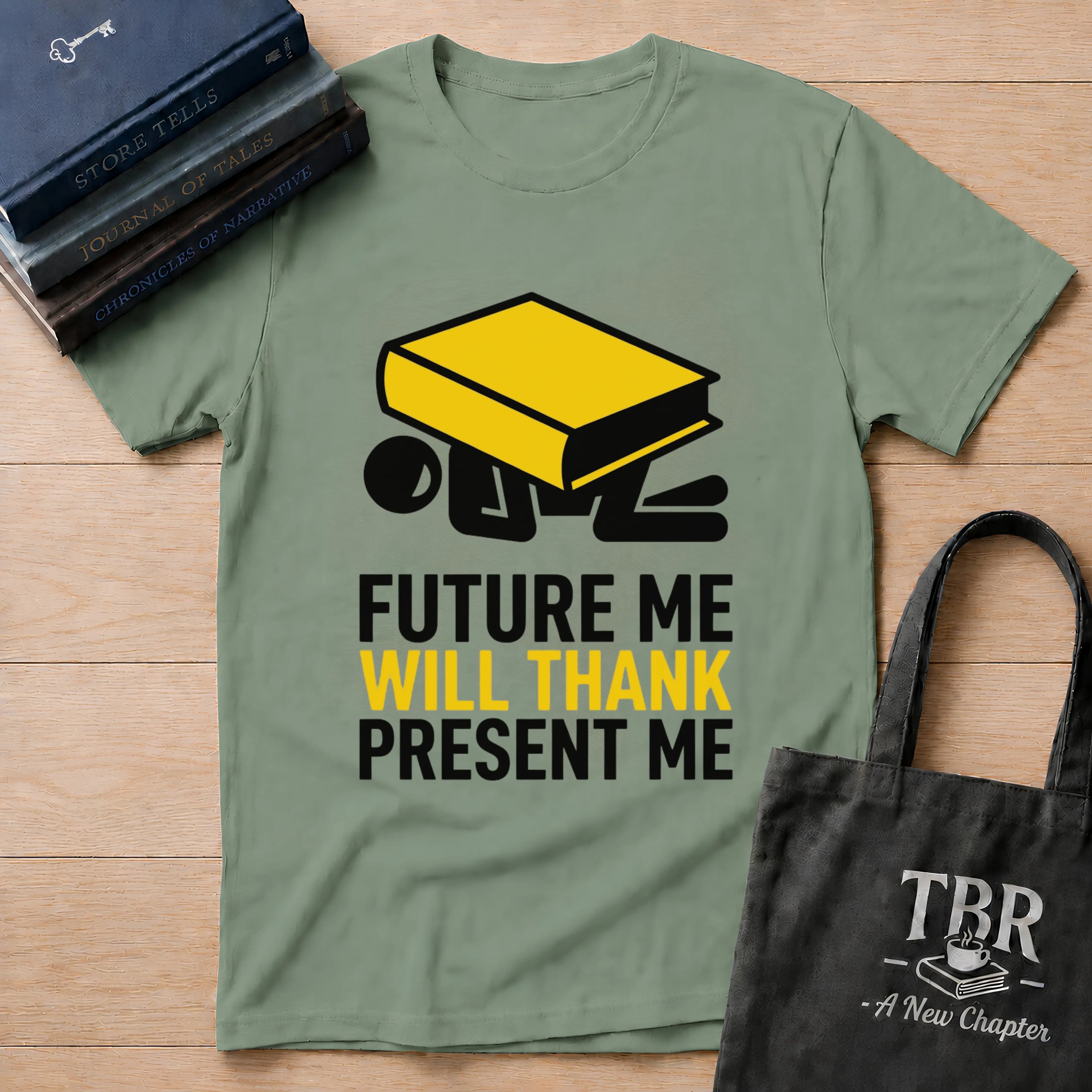 Future Me Will Thank Present Me T-Shirt