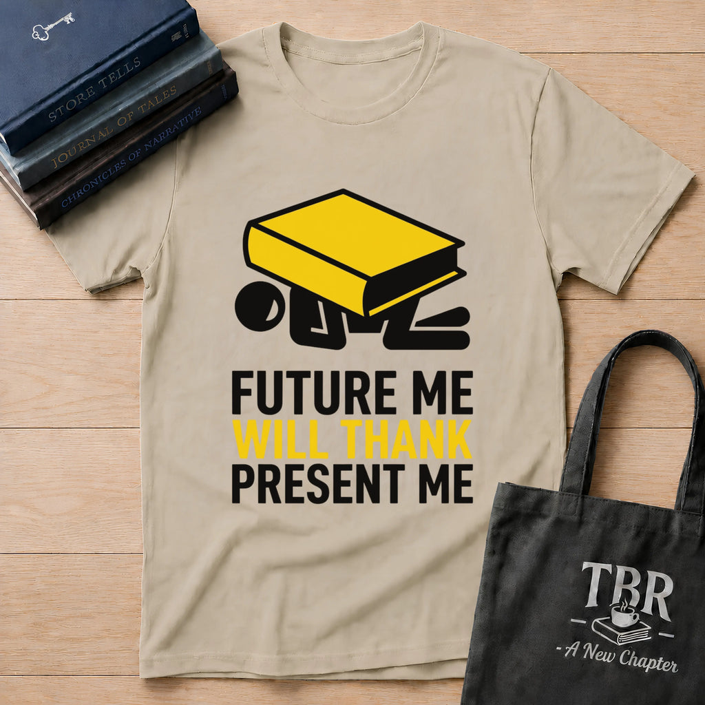 Future Me Will Thank Present Me T-Shirt