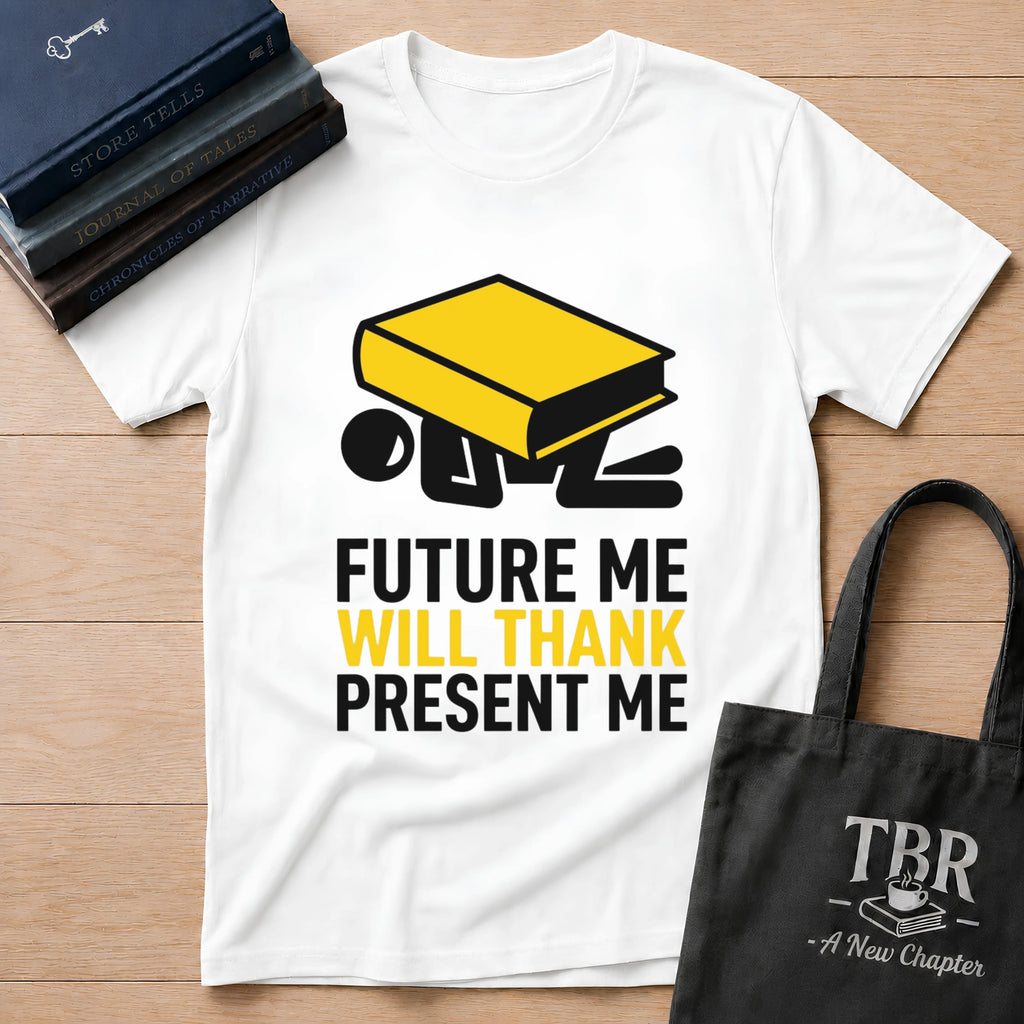 Future Me Will Thank Present Me T-Shirt