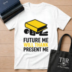 Future Me Will Thank Present Me T-Shirt