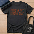 Present Me Buys Future Me Reads Probably Not T-Shirt