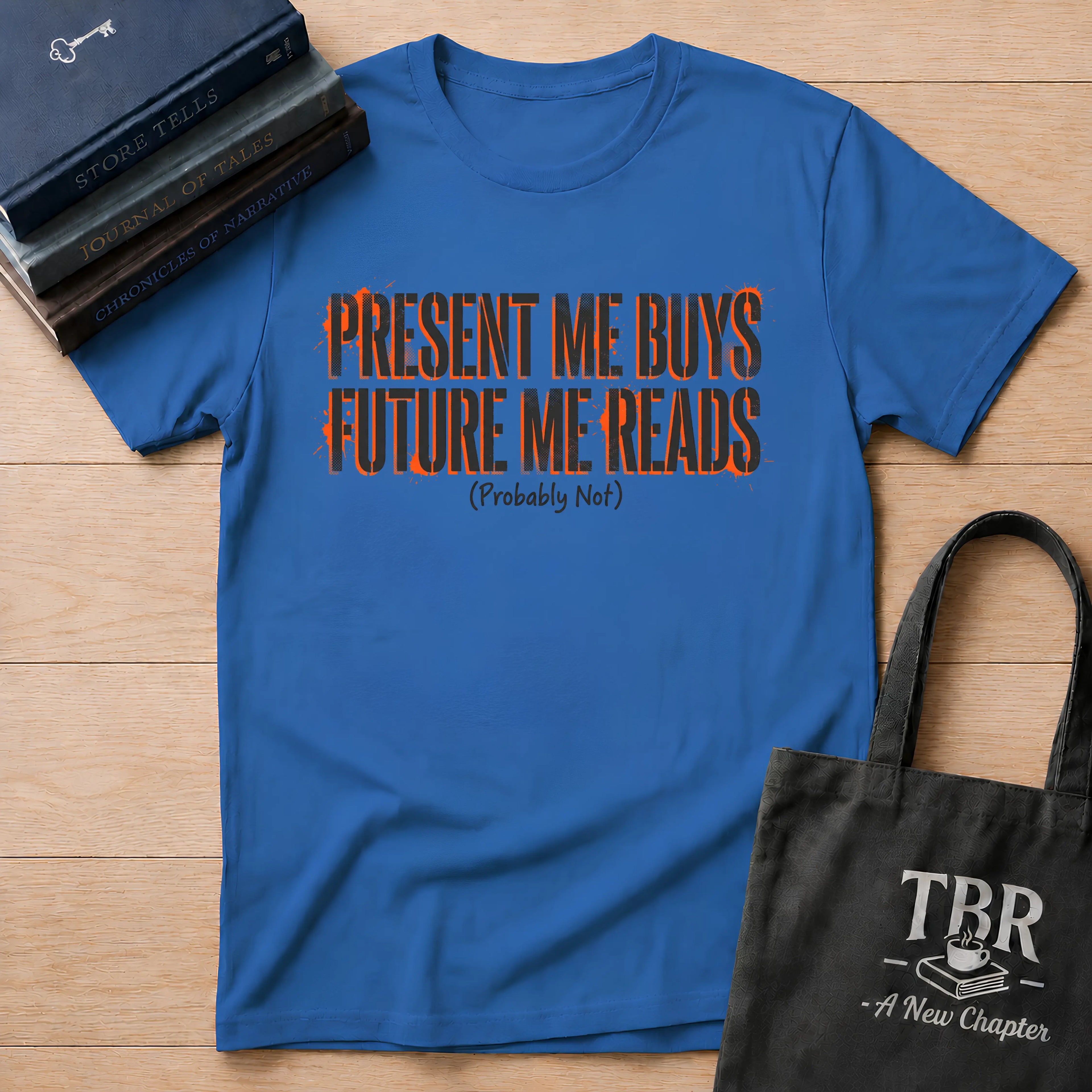 Present Me Buys Future Me Reads Probably Not T-Shirt