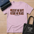 Present Me Buys Future Me Reads Probably Not T-Shirt