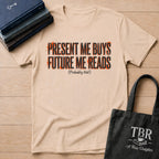Present Me Buys Future Me Reads Probably Not T-Shirt
