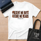 Present Me Buys Future Me Reads Probably Not T-Shirt