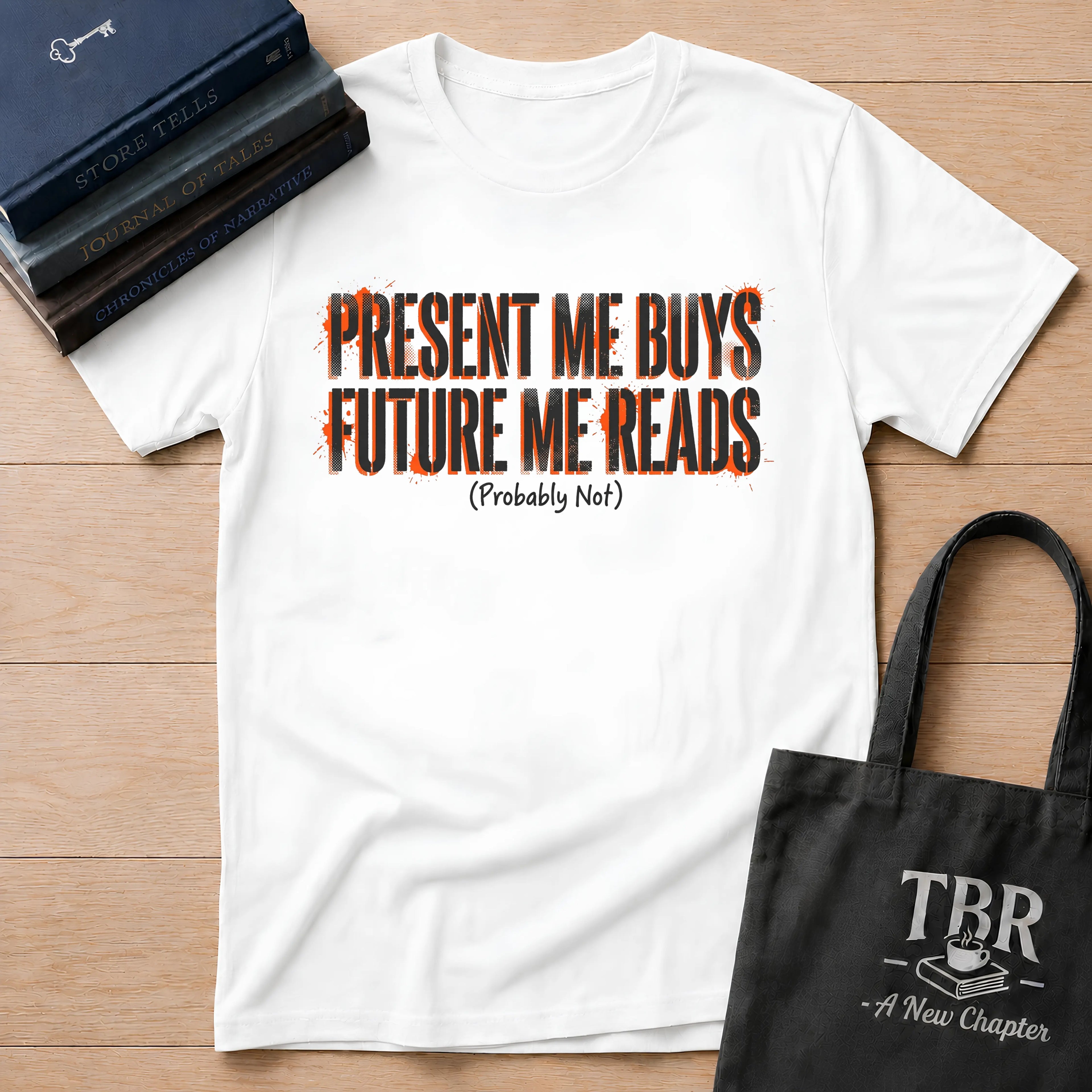 Present Me Buys Future Me Reads Probably Not T-Shirt