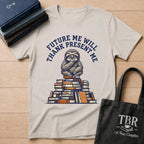 Future Me Will Thank Present Me T-Shirt