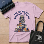 Future Me Will Thank Present Me T-Shirt