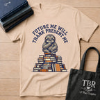 Future Me Will Thank Present Me T-Shirt